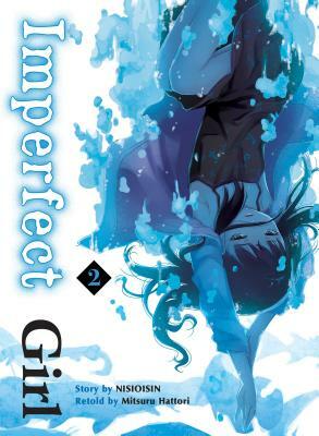 Imperfect Girl, Volume 2 by NISIOISIN, Mitsuru Hattori