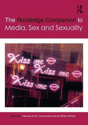 The Routledge Companion to Media, Sex and Sexuality by 