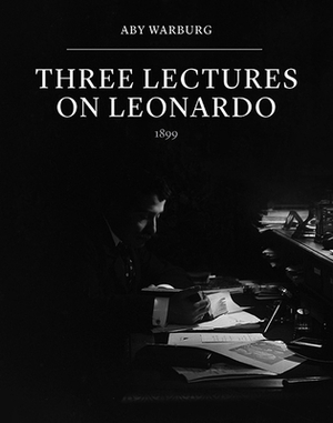 Three Lectures on Leonardo by Aby Warburg