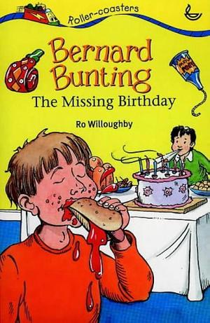 Bernard Bunting: The Missing Birthday by Ro Willoughby