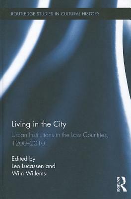 Living in the City: Urban Institutions in the Low Countries, 1200-2010 by 