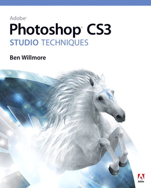 Adobe Photoshop CS3 Studio Techniques by Ben Long, Ben Willmore