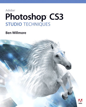 Adobe Photoshop CS3 Studio Techniques by Ben Willmore, Ben Long