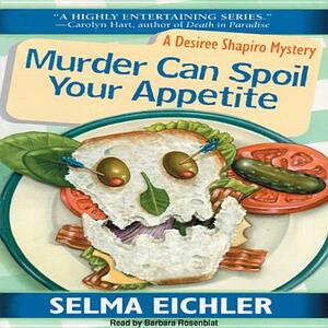 Murder Can Spoil Your Appetite by Selma Eichler