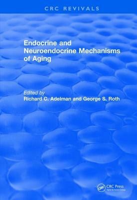 Revival: Endocrine and Neuroendocrine Mechanisms of Aging (1982) by 