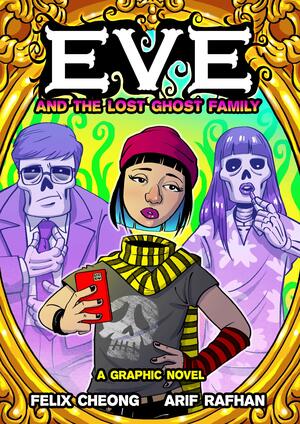 Eve and the Lost Ghost Family: A Graphic Novel by HUMPHREYS N J, Felix Cheong
