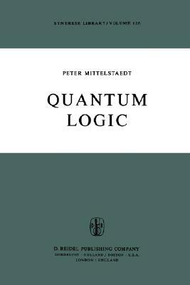 Quantum Logic by Peter Mittelstaedt