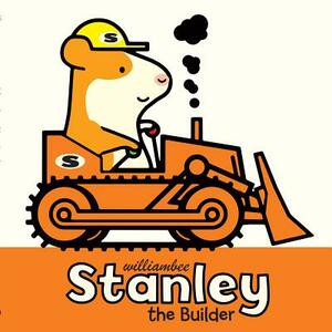 Stanley the Builder by William Bee