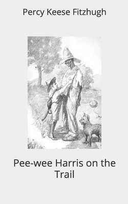 Pee-wee Harris on the Trail by Percy Keese Fitzhugh