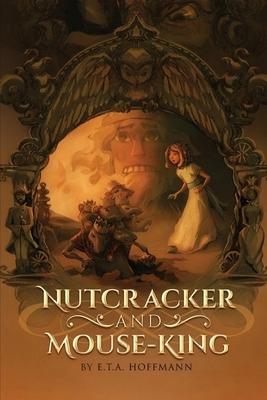 The Nutcracker and the Mouse King: (Annotated Edition) by E.T.A. Hoffmann