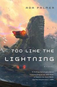 Too Like the Lightning by Ada Palmer