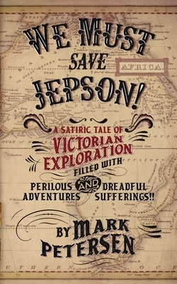 We Must Save Jepson!: (A Novella) by Mark Petersen