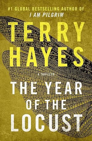 The Year of the Locust: A Thriller by Terry Hayes