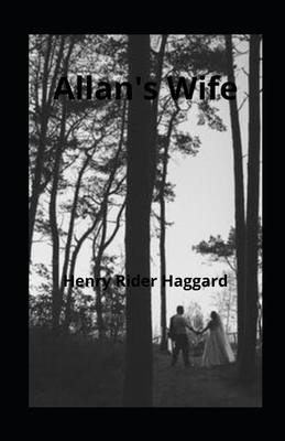Allan's Wife illustrated by H. Rider Haggard