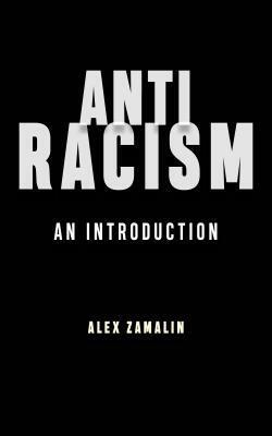 Antiracism: An Introduction by Alex Zamalin
