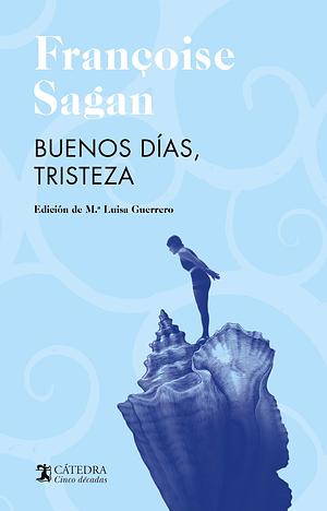 Buenos días, tristeza by Françoise Sagan