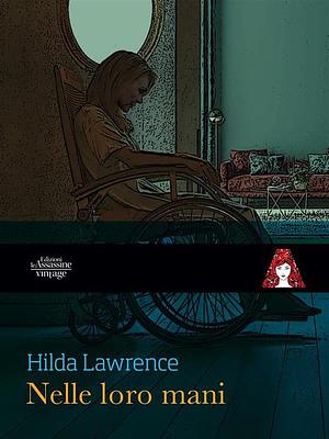 Nelle loro mani by Hilda Lawrence