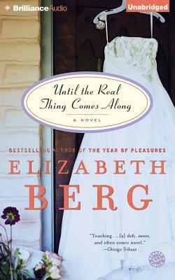 Until the Real Thing Comes Along by Elizabeth Berg