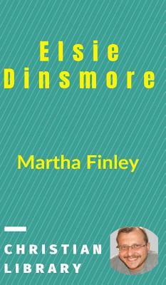 Elsie Dinsmore by Martha Finley