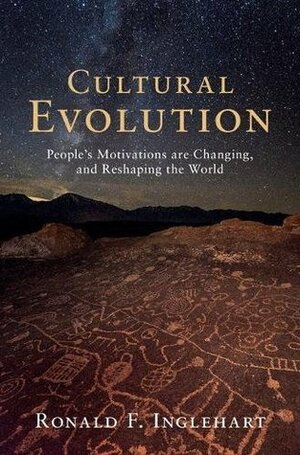 Cultural Evolution: People's Motivations are Changing, and Reshaping the World by Ronald Inglehart