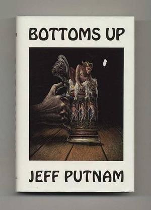 Bottoms Up: A Novel by Jeff Putnam