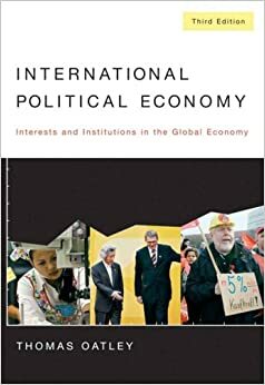 International Political Economy: Interests and Institutions in the Global Economy by Thomas Oatley