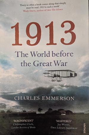 1913: The World Before the Great War by Charles Emmerson