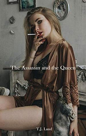 The Assassin and the Queen by T.J. Land