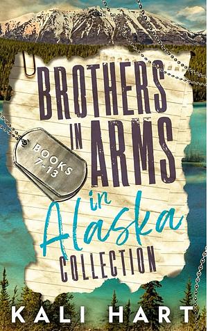 Brothers in Arms in Alaska Collection Books 7-13: Special Edition Cover by Kali Hart