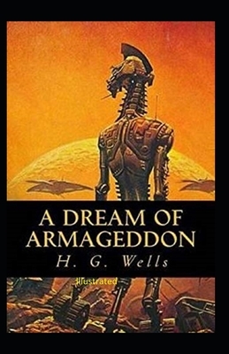 A Dream of Armageddon Illustrated by H.G. Wells