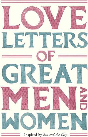 Love Letters Of Great Men & Women by Ursula Doyle