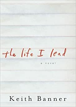 The Life I Lead by Keith Banner