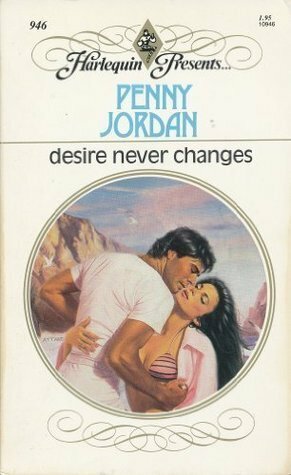 Desire Never Changes by Penny Jordan