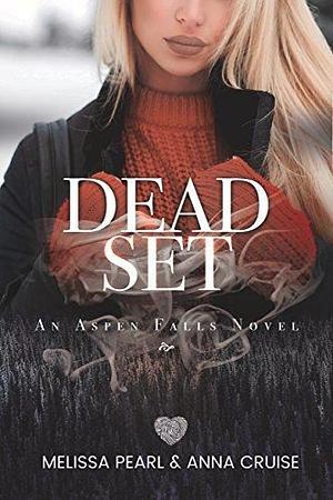 Dead Set: Small-Town Romantic Suspense by Anna Cruise, Melissa Pearl, Melissa Pearl