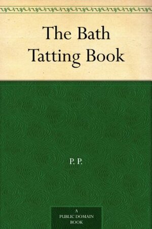 The Bath Tatting Book by P.P.