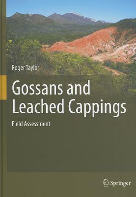 Gossans and Leached Cappings: Field Assessment by Roger Taylor