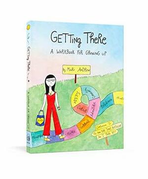 Getting There: A Workbook for Growing Up by Mari Andrew