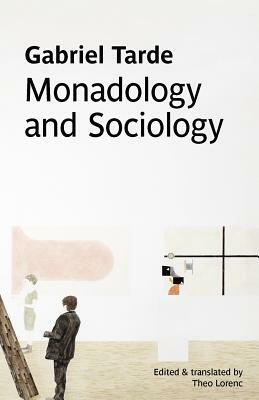 Monadology and Sociology by Gabriel Tarde
