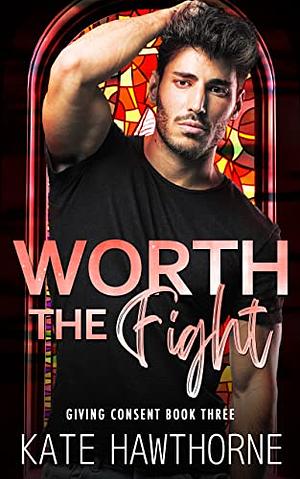 Worth the Fight by Kate Hawthorne