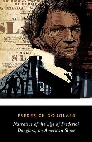 NARRATIVE OF THE LIFE OF FREDRICK DOUGLASS by Fredrick Douglass, Fredrick Douglass