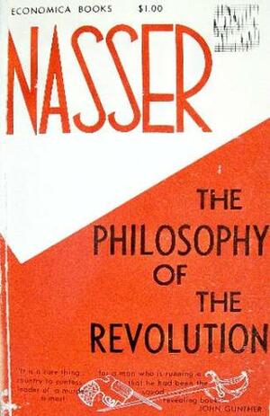 The Philosophy Of The Revolution by John Gunther, John S. Badeau, Gamal Abdel Nasser