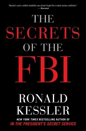 The Secrets of the FBI by Ronald Kessler