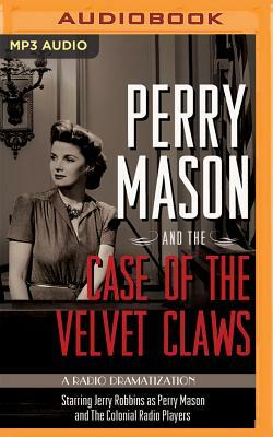 Perry Mason and the Case of the Velvet Claws: A Radio Dramatization by M.J. Elliott, Erle Stanley Gardner