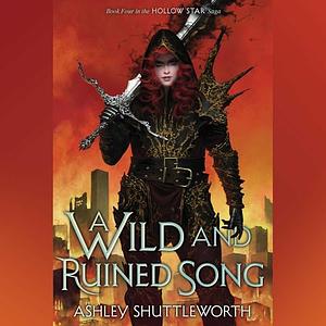 A Wild and Ruined Song by Ashley Shuttleworth