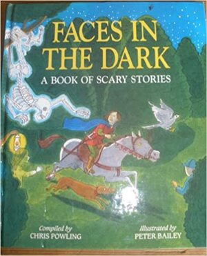 Faces in the Dark: A Book of Scary Stories by Chris Powling