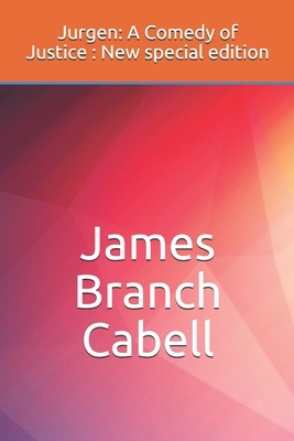 Jurgen: A Comedy of Justice : New special edition by James Branch Cabell