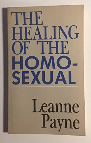 The Healing of the Homosexual by Leanne Payne