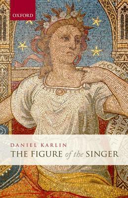 The Figure of the Singer by Daniel Karlin