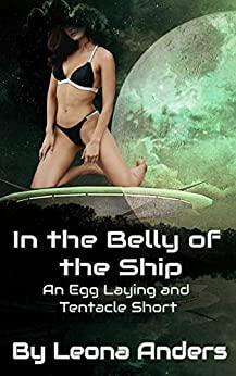 In the Belly of the Ship: An Egg Laying and Tentacle Short by Leona Anders