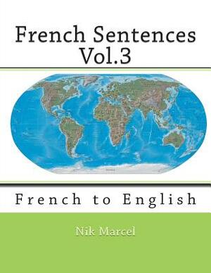 French Sentences Vol.3: French to English by Robert Salazar, Monique Cossard